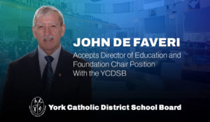 John De Faveri Accepts Director of Education and Foundation Chair Position With the YCDSB